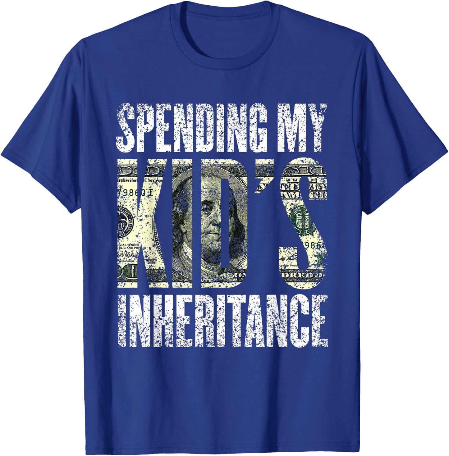 Spending My Kid's Inheritance Humor Inherit Inheritance T-Shirt - T-Shirt | Royal