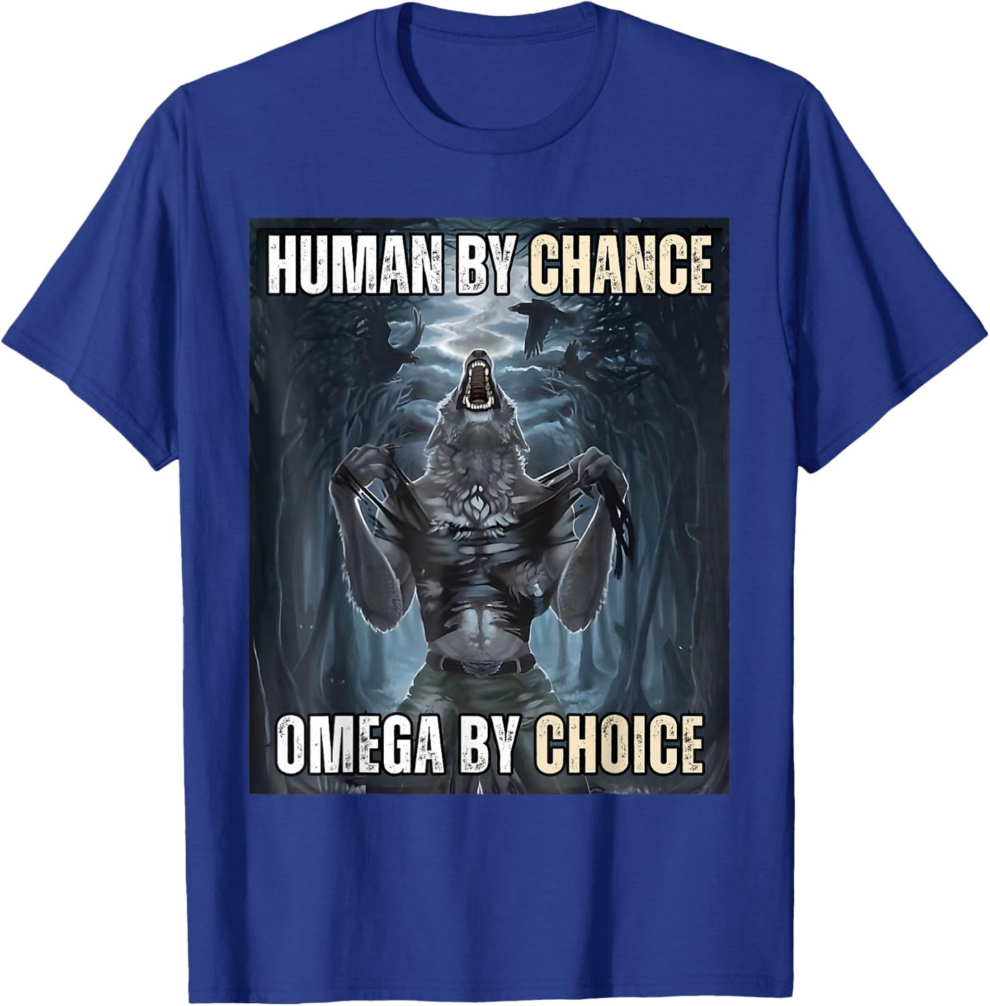 Human By Chance Omega By Choice Cool Funny Wolf Meme T-Shirt - T-Shirt | Royal