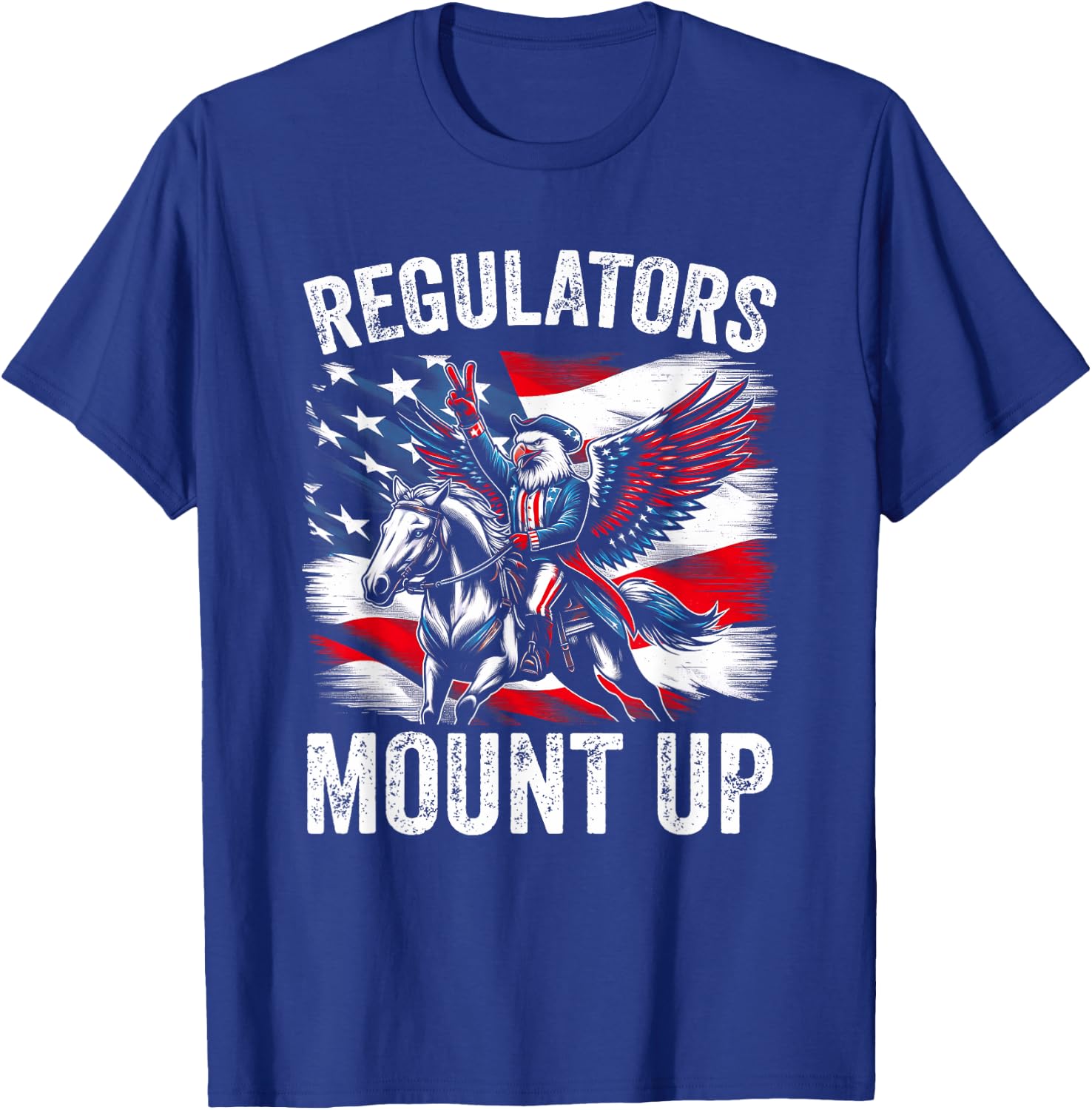 Regulators Mount Up Funny Independence Day 4th of July Eagle Men T-Shirt - T-Shirt | Royal