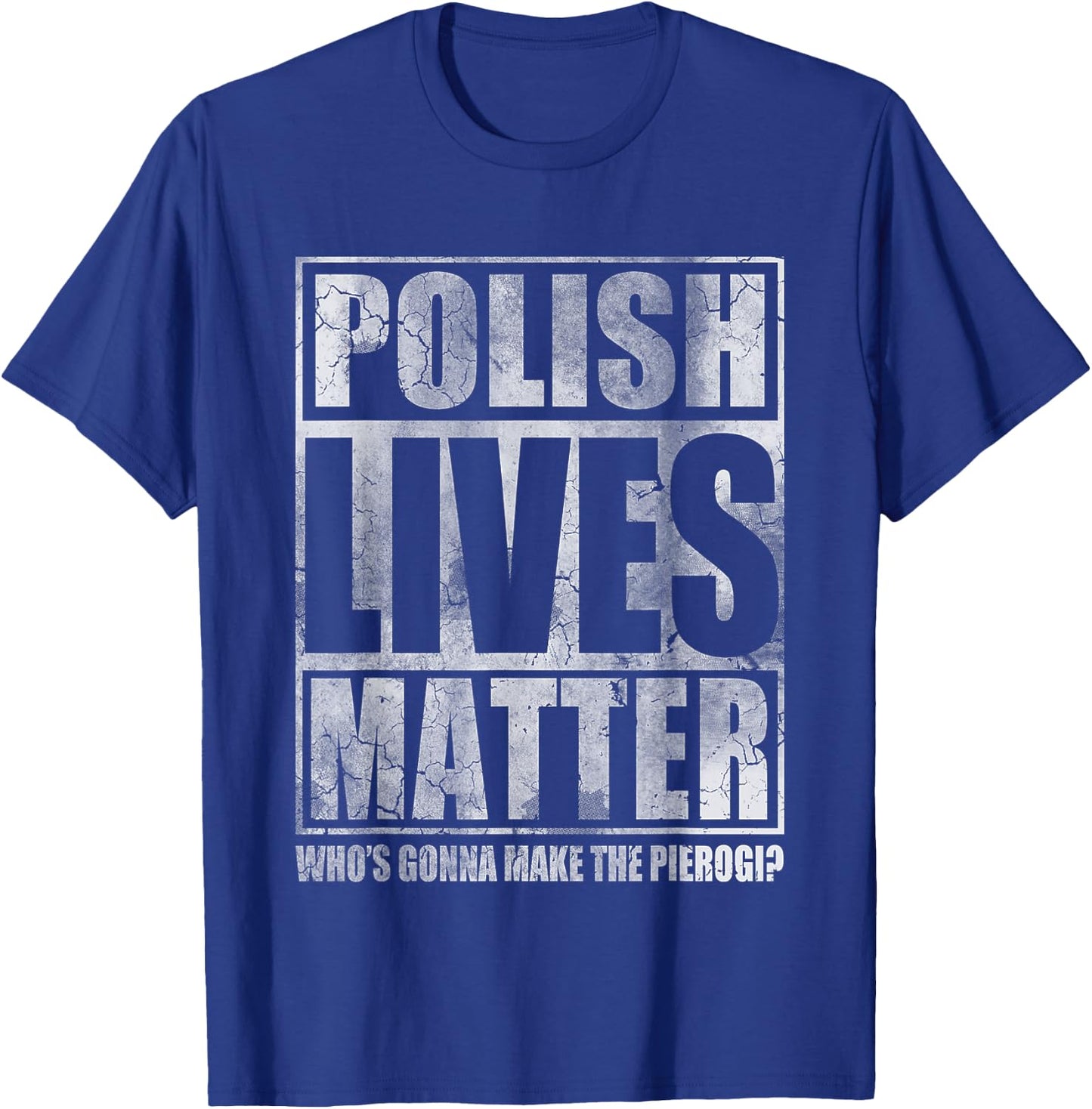 Polish Lives Matter Make The Pierogi Poland Polska T-Shirt - T-Shirt | Royal
