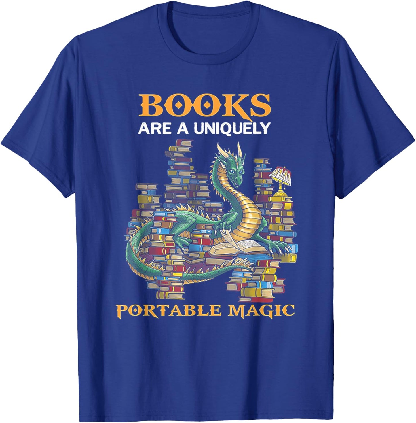 Books Are Uniquely Portable Magic Funny Dragon T-Shirt - T-Shirt | Royal