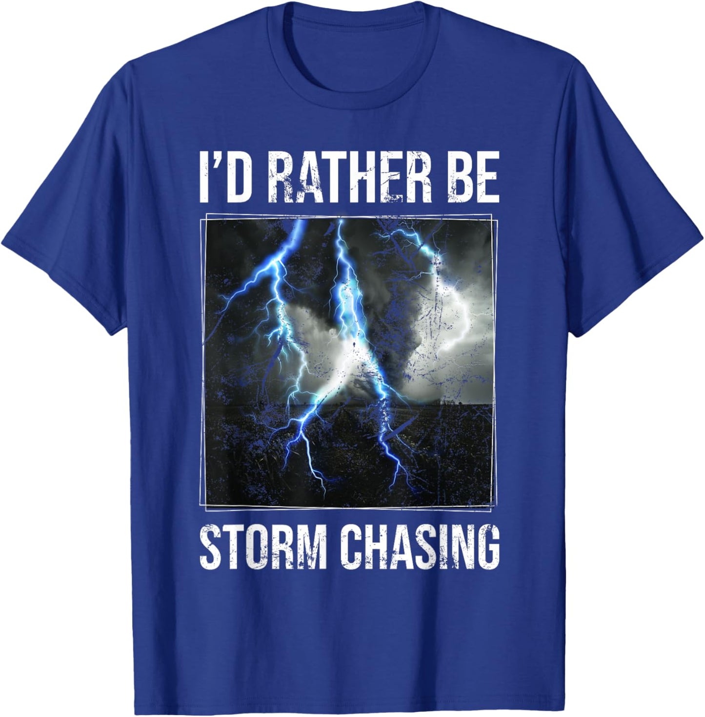 I'd Rather Be Storm Chasing Storm Enthusiasts Meteorology T-Shirt - T-Shirt | Royal