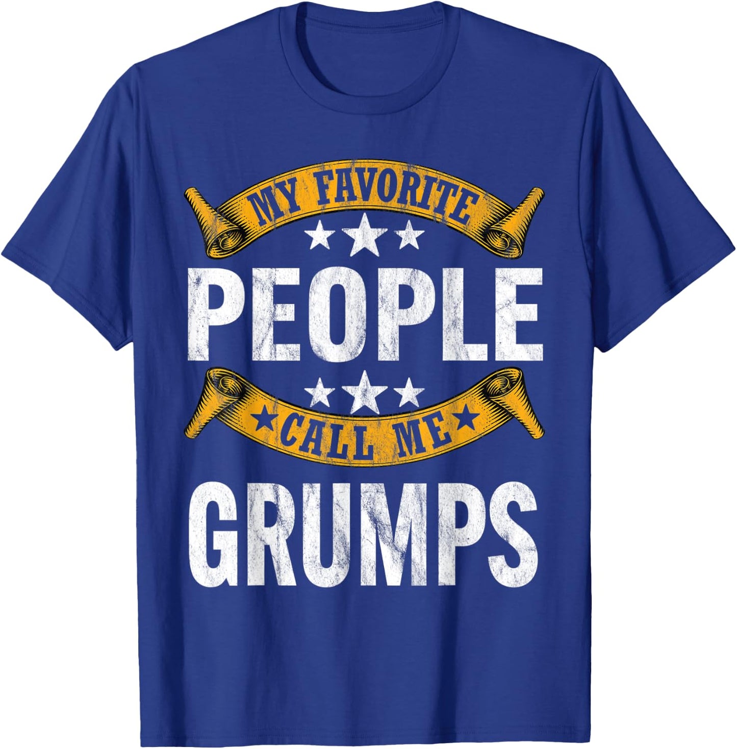 My Favorite People Call Me Grumps Vintage Fathers Day T-Shirt - T-Shirt | Royal