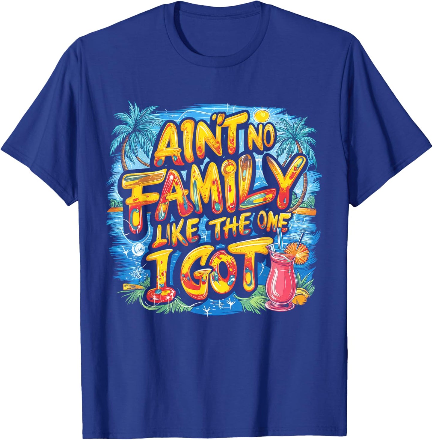Ain't No Family Like The One I Got T-Shirt - T-Shirt | Royal