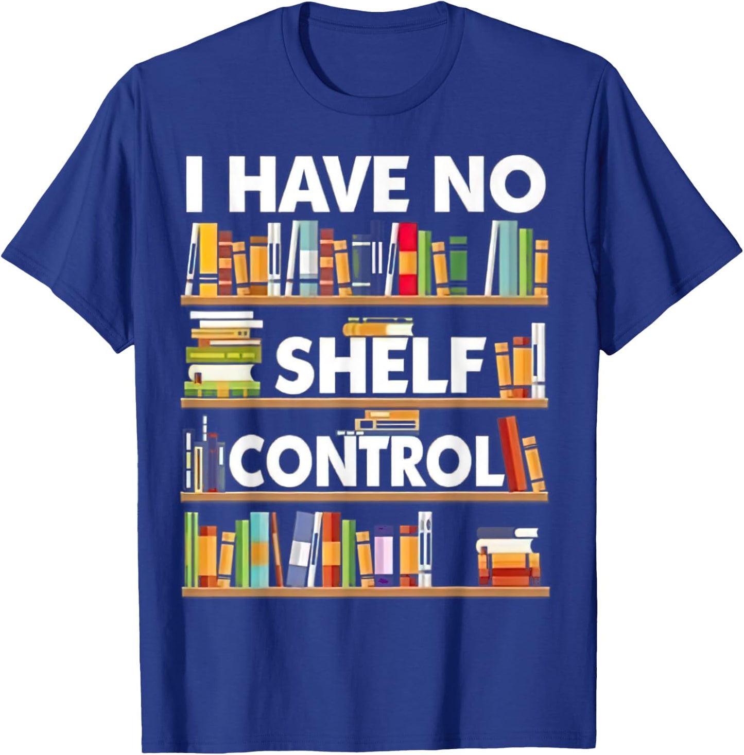 I have No Shelf Control T-Shirt - T-Shirt | Royal