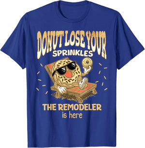 Remodeler Funny Donut Quote Home Remodeling Basement Attic T-Shirt - T-Shirt | Royal