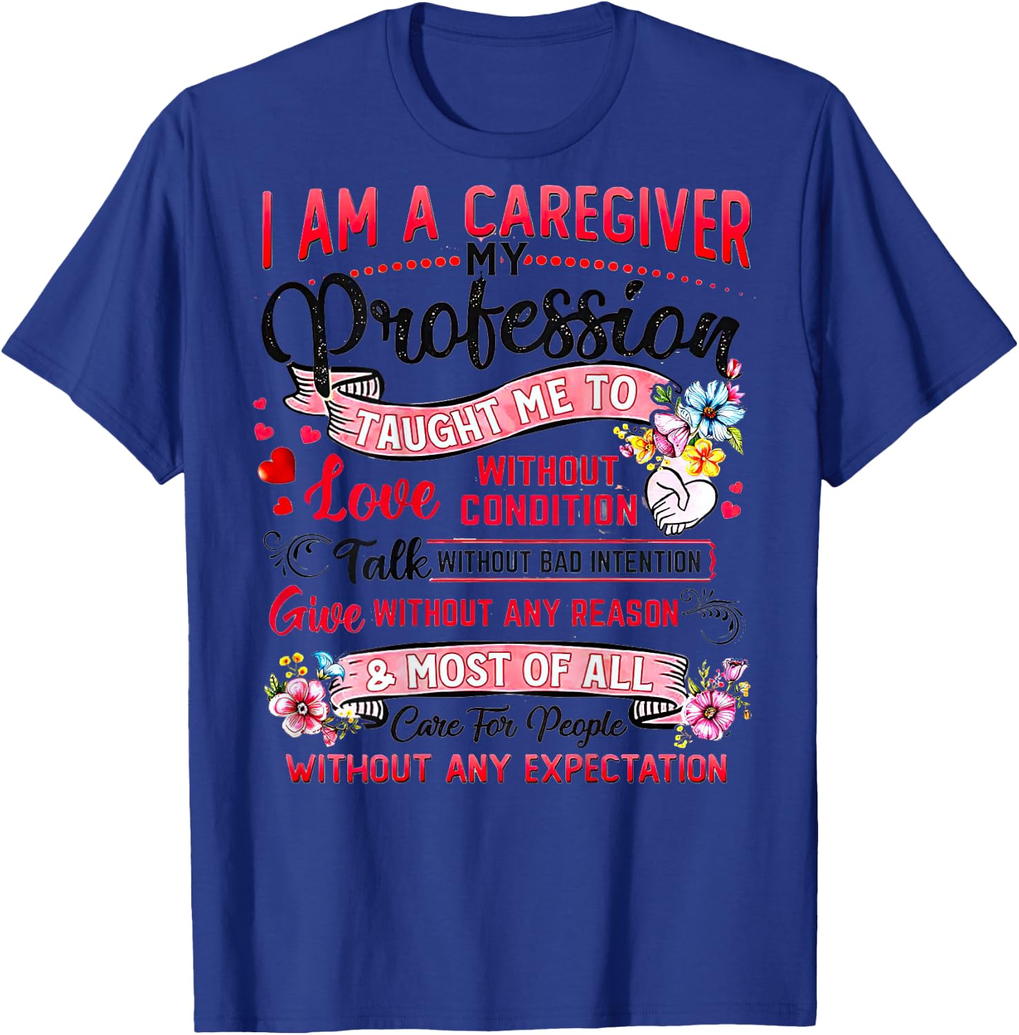 I Am A Caregiver My Profession Taught Me To Love T-Shirt - T-Shirt | Royal