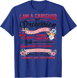I Am A Caregiver My Profession Taught Me To Love T-Shirt - T-Shirt | Royal