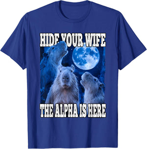 Hide Your Wife The Alpha Is Here Funny Capybara Alpha Meme T-Shirt - T-Shirt | Royal