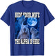 Hide Your Wife The Alpha Is Here Funny Capybara Alpha Meme T-Shirt - T-Shirt | Royal