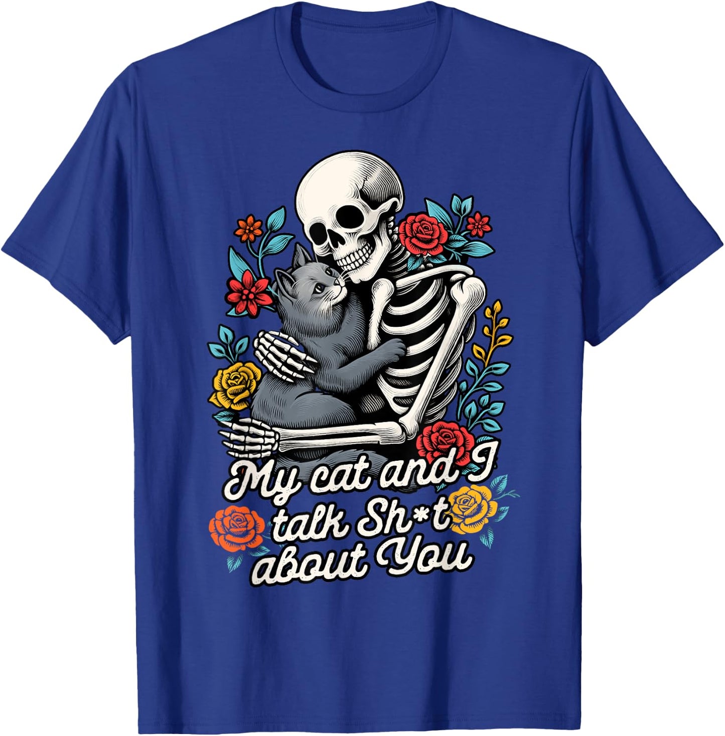 Cat Lover Cat Mom Skeleton My Cat & I Talk Sht About You T-Shirt - T-Shirt | Royal