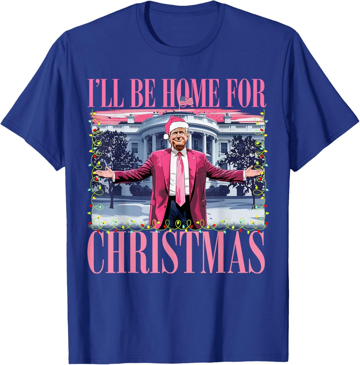 I'll Be Home For Christmas Santa Funny Trump Xmas Pajamas T-Shirt - T-Shirt | Royal
