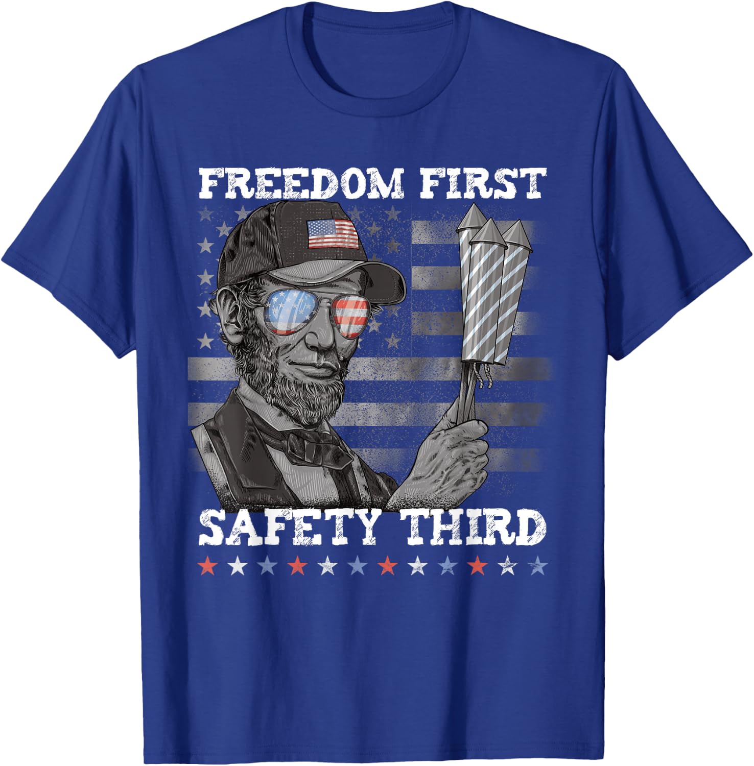 Freedom First Safety Third Fireworks 4th July Lincoln USA T-Shirt - T-Shirt | Royal