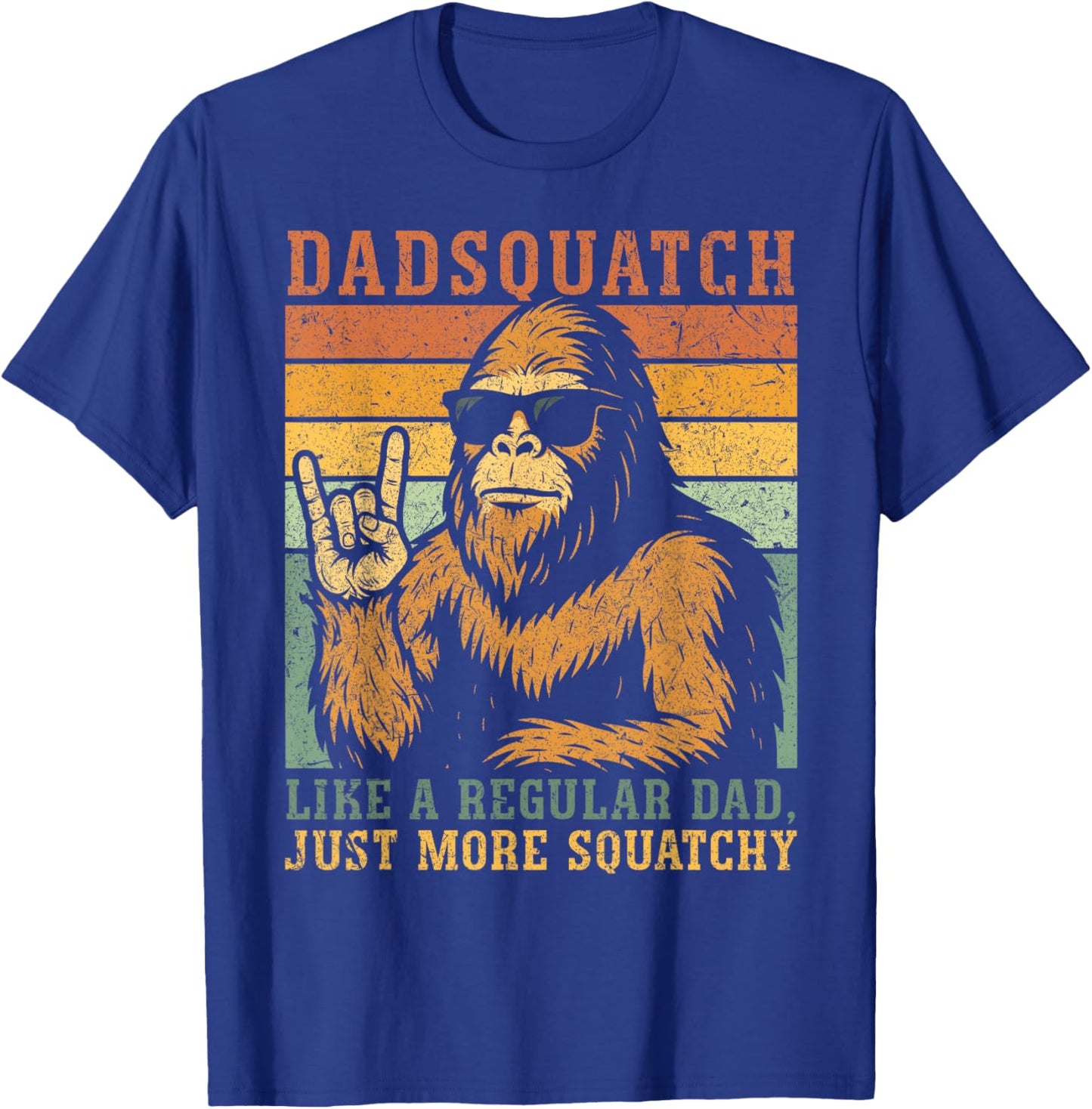 Dadsquatch Like A Regular Dad, Just More Squatchy Father Day T-Shirt - T-Shirt | Royal