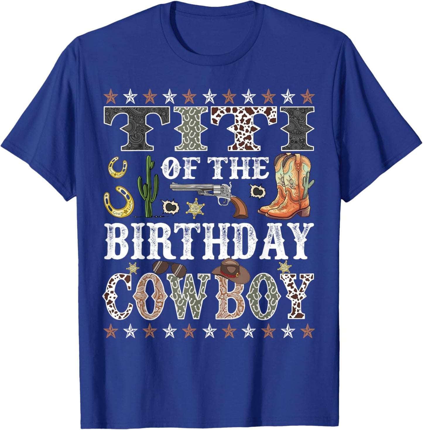 Titi Of The Birthday Cowboy Rodeo Titi T-Shirt - T-Shirt | Royal