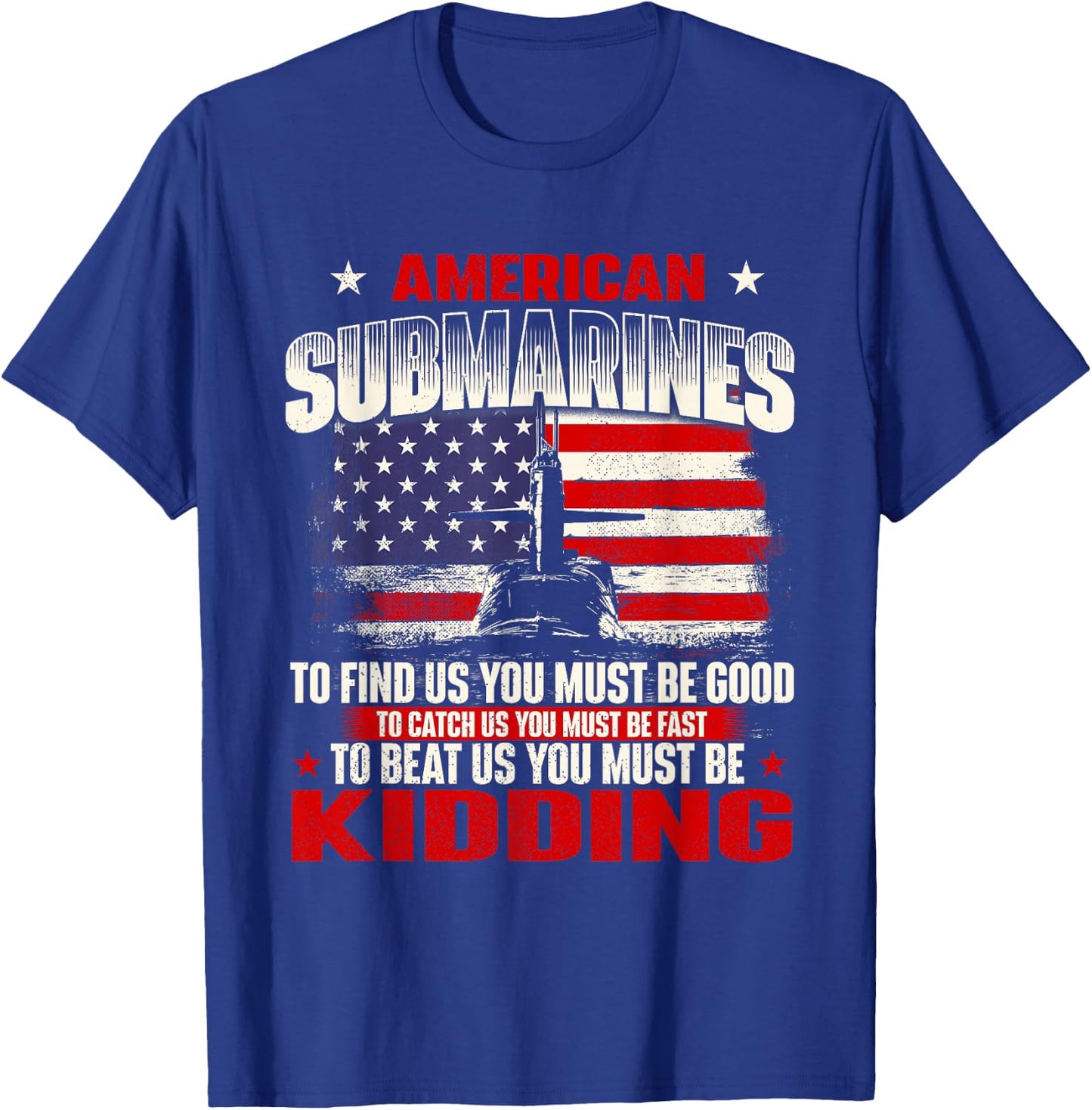 American Submarines - Patriotic US Veteran Submariner T-Shirt - T-Shirt | Royal