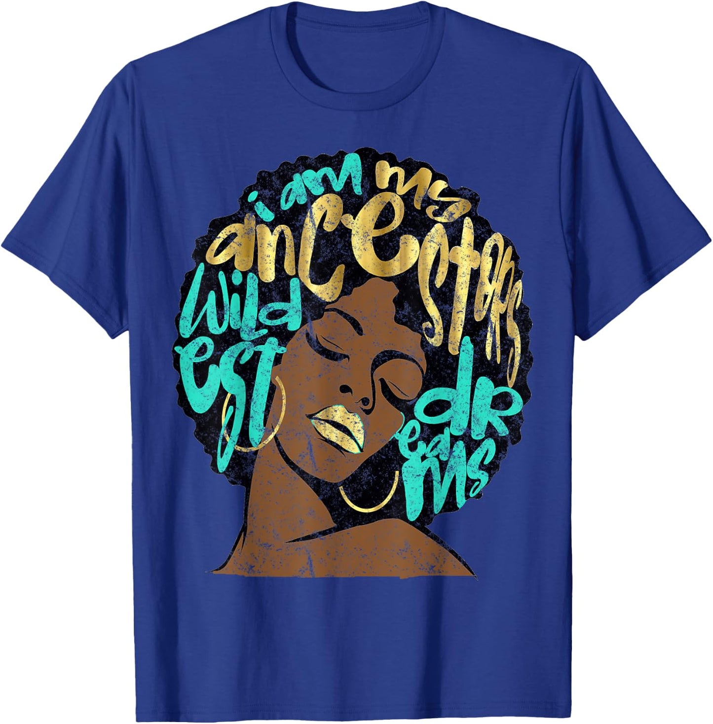 I Am My Ancestors Dreams Afro Black Queen Vintage Turquoise T-Shirt - T-Shirt | Royal