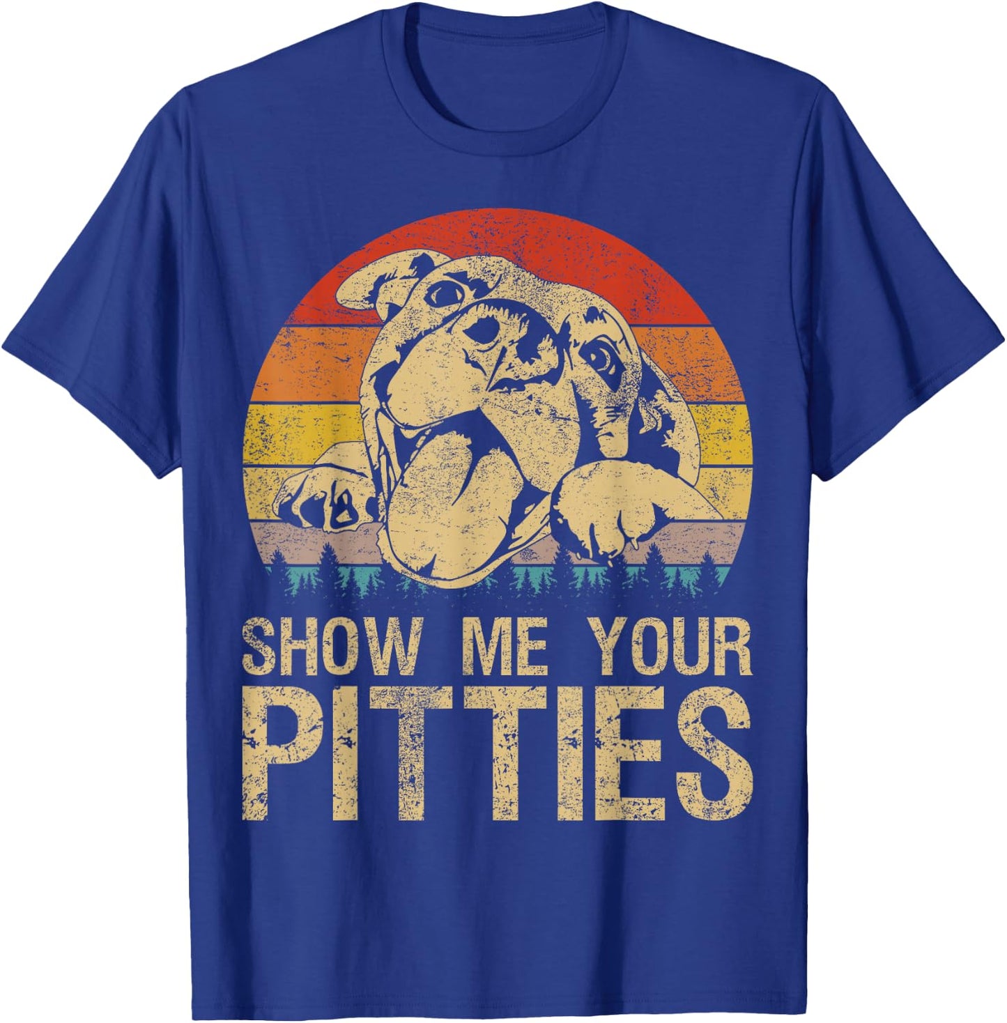 Show Me Your Pitties Funny Pitbull Dog Lovers Retro Vintage T-Shirt - T-Shirt | Royal