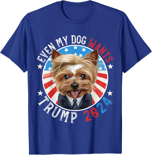 Even My Dog Wants Trump 2024 Yorkshire Terrier Dog Funny Women T-Shirt - T-Shirt | Royal