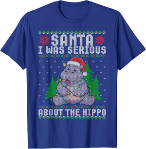 Santa I Was Serious About the Hippo Xmas Ugly Christmas T-Shirt - T-Shirt | Royal