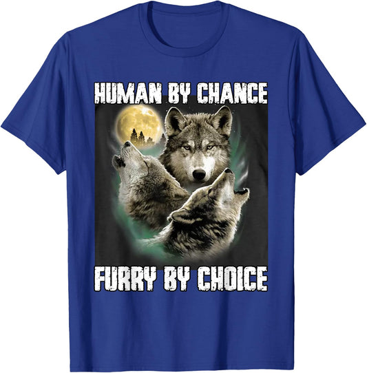 Human By Chance Furry By Choice Funny Werewolf Wolf Meme T-Shirt - T-Shirt | Royal