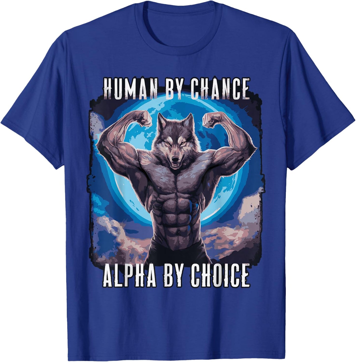 Wolf Human By Chance Alpha By Choice T-Shirt - T-Shirt | Royal