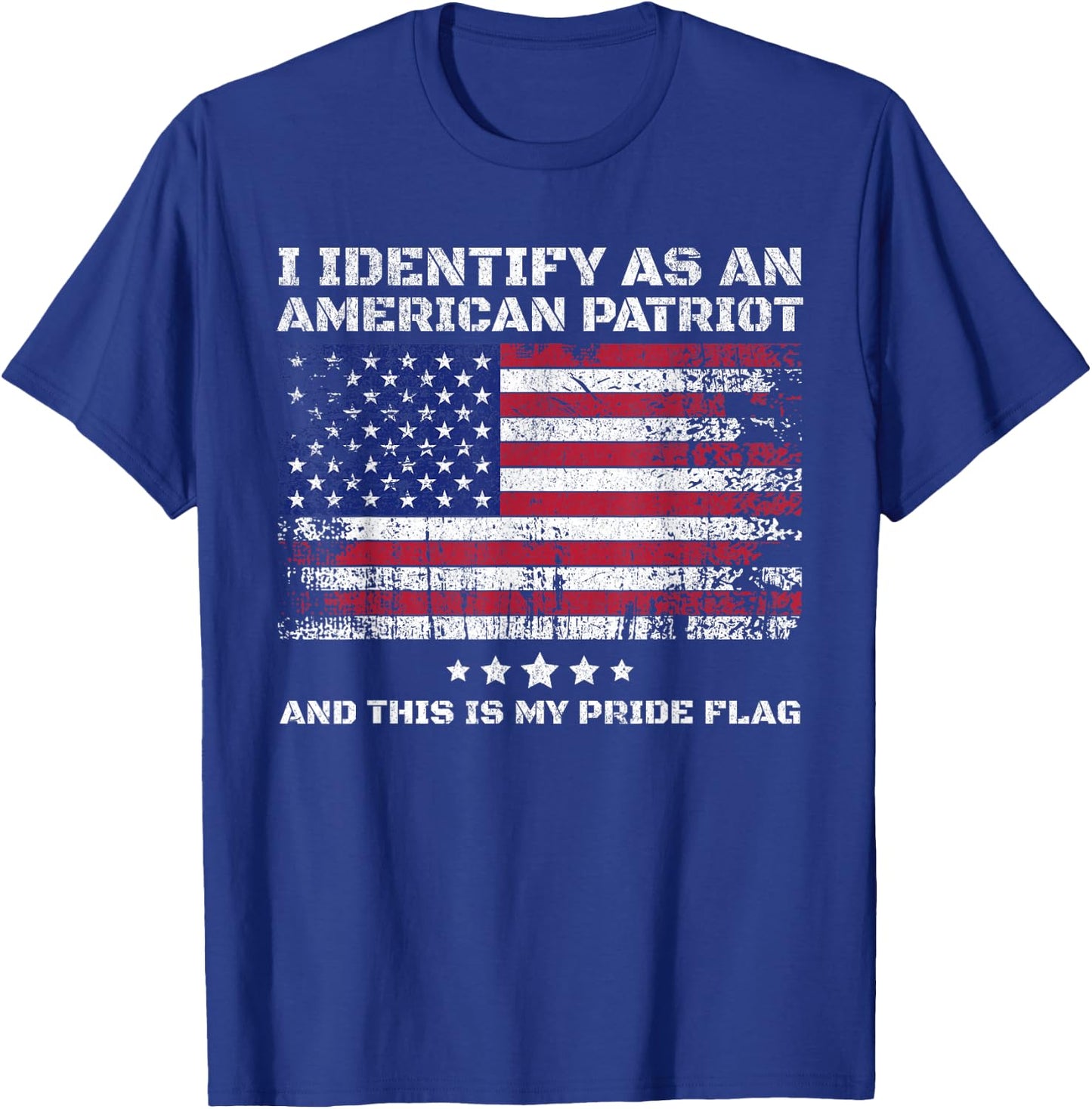 I Identify As an American Patriot and This is My Pride Flag T-Shirt - T-Shirt | Royal