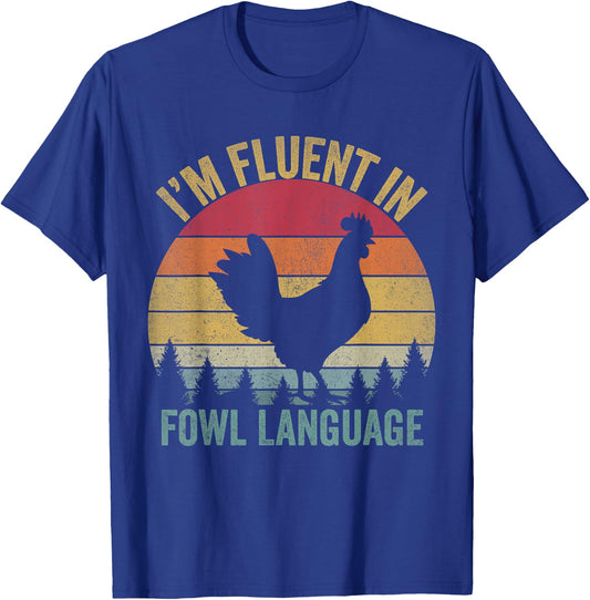 I’m Fluent In Fowl Language Chicken , Small, Black T-Shirt - T-Shirt | Royal