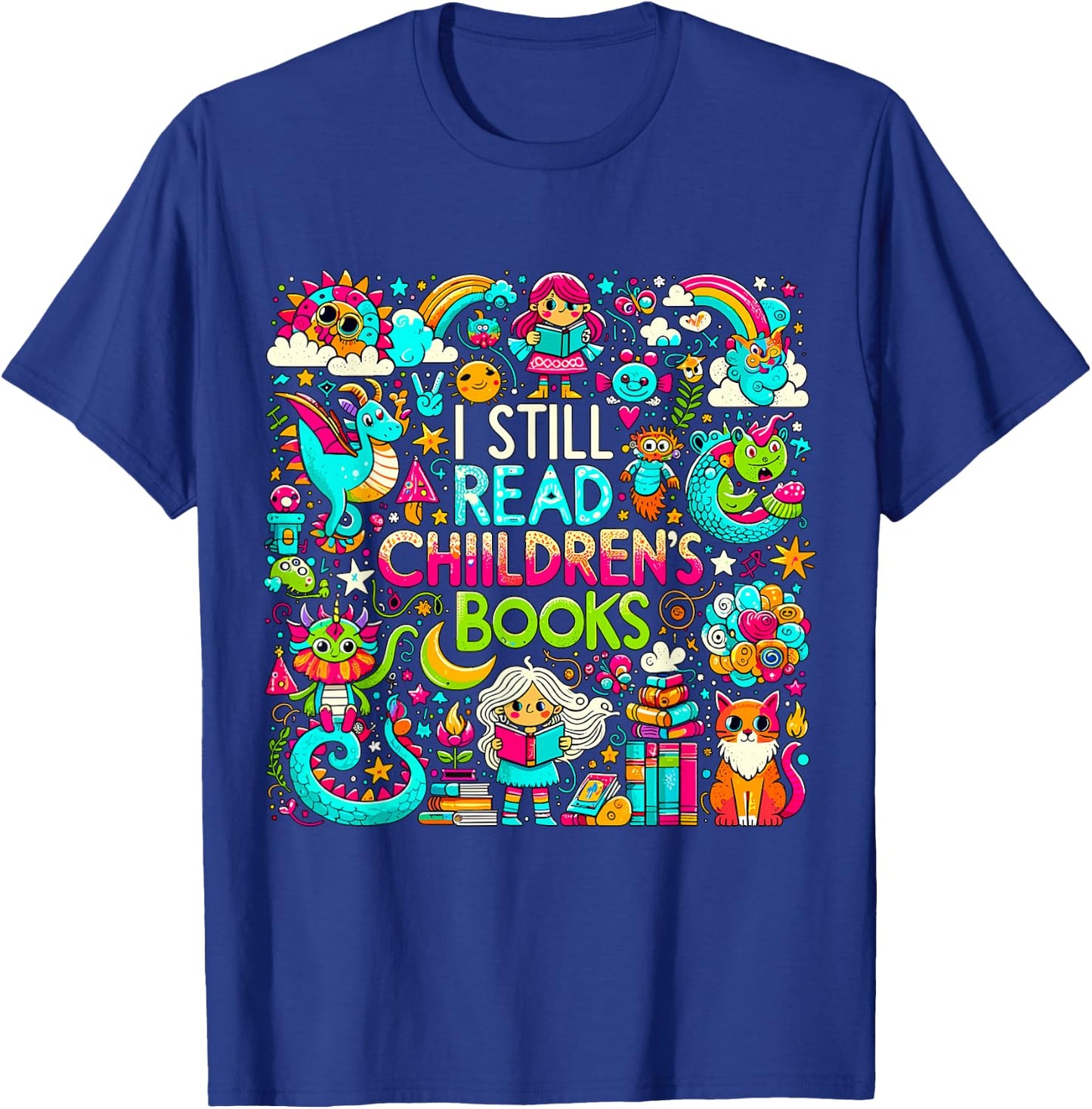 I Still Read Childrens Books Reading Lover Bookworm T-Shirt - T-Shirt | Royal