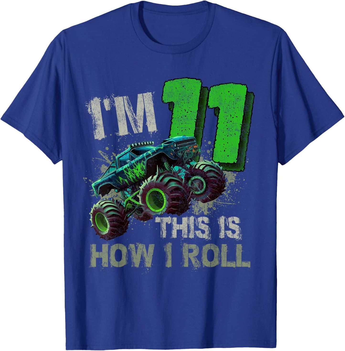 I'm 11 This Is How I Roll Monster Truck Birthday 11 Year Old T-Shirt - T-Shirt | Royal