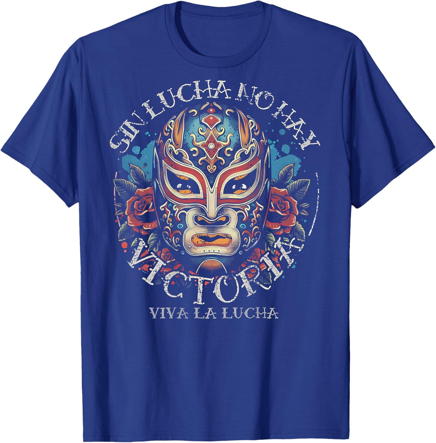 Sin Lucha No Hay Victoria Viva La Lucha (on back) T-Shirt - T-Shirt | Royal