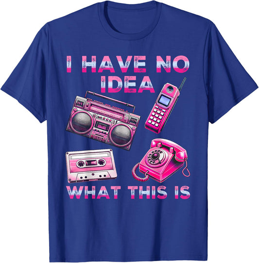 I Have No Idea What This Is Men Women Kid 70s 80s 90s Outfit T-Shirt - T-Shirt | Royal