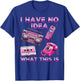 I Have No Idea What This Is Men Women Kid 70s 80s 90s Outfit T-Shirt - T-Shirt | Royal