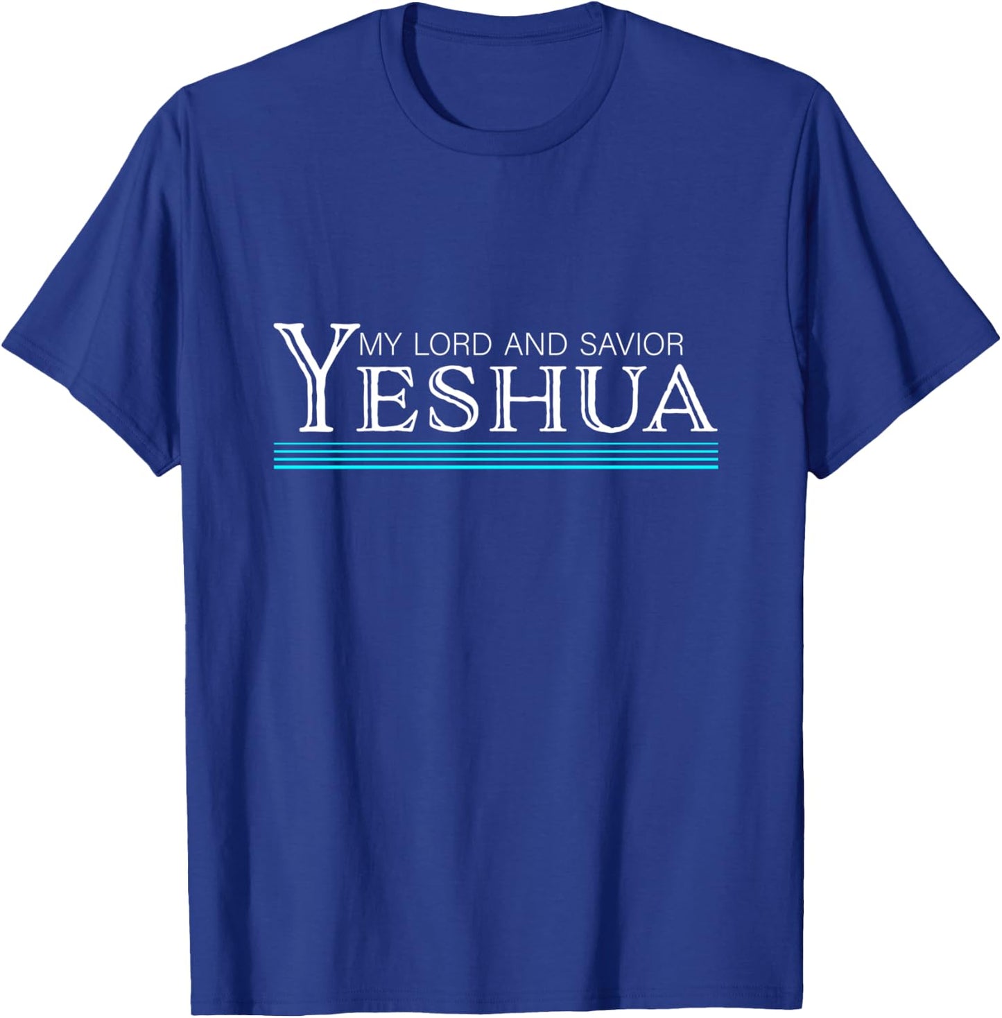 My Lord and Savior Yeshua Jesus T-Shirt - T-Shirt | Royal