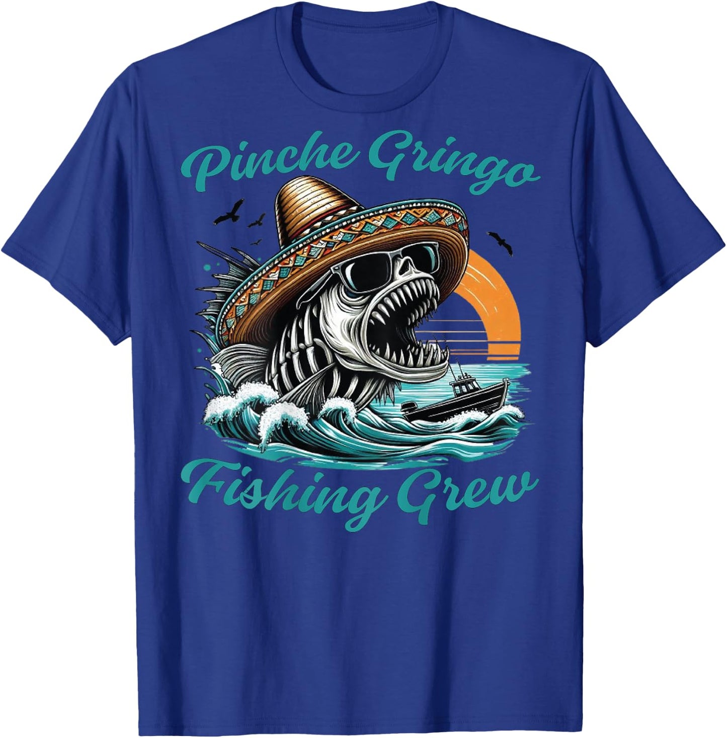 Pinche Gringo Fishing Crew (on back) T-Shirt - T-Shirt | Royal