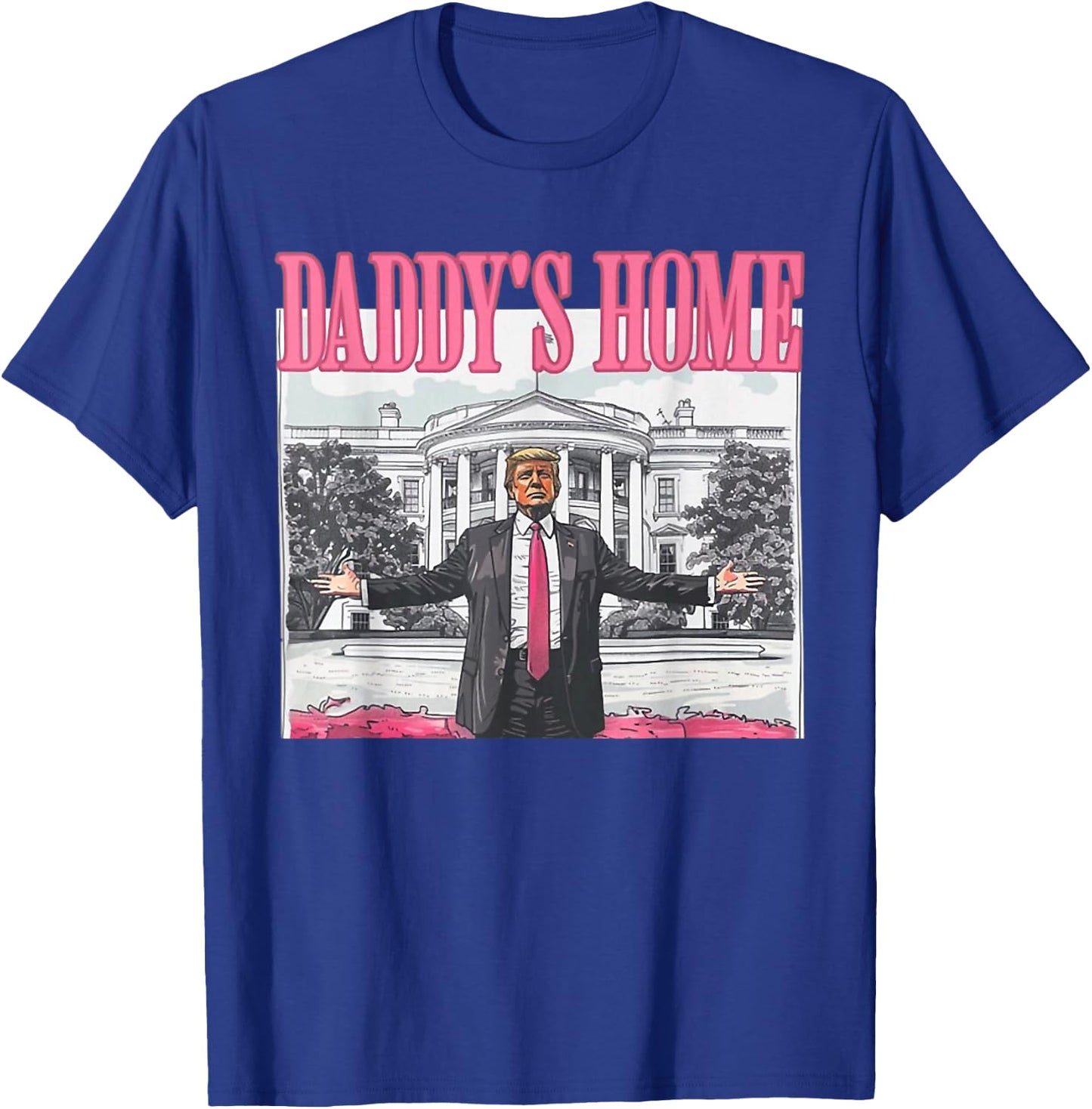 Funny Daddys Home Trump Pink 2024 Take America Back 2024 T-Shirt - T-Shirt | Royal