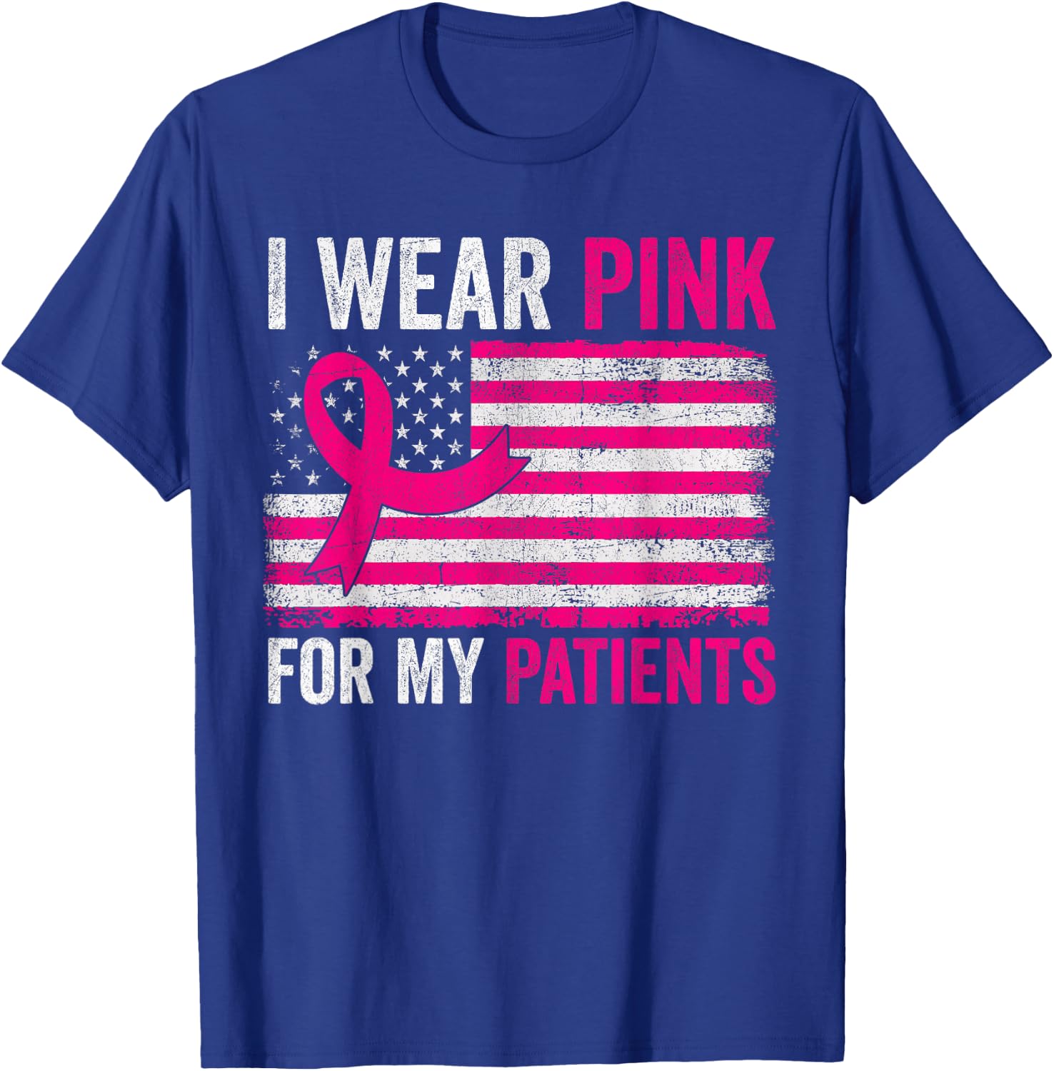 I Wear Pink For My Patients Breast Cancer Awareness USA Flag T-Shirt - T-Shirt | Royal