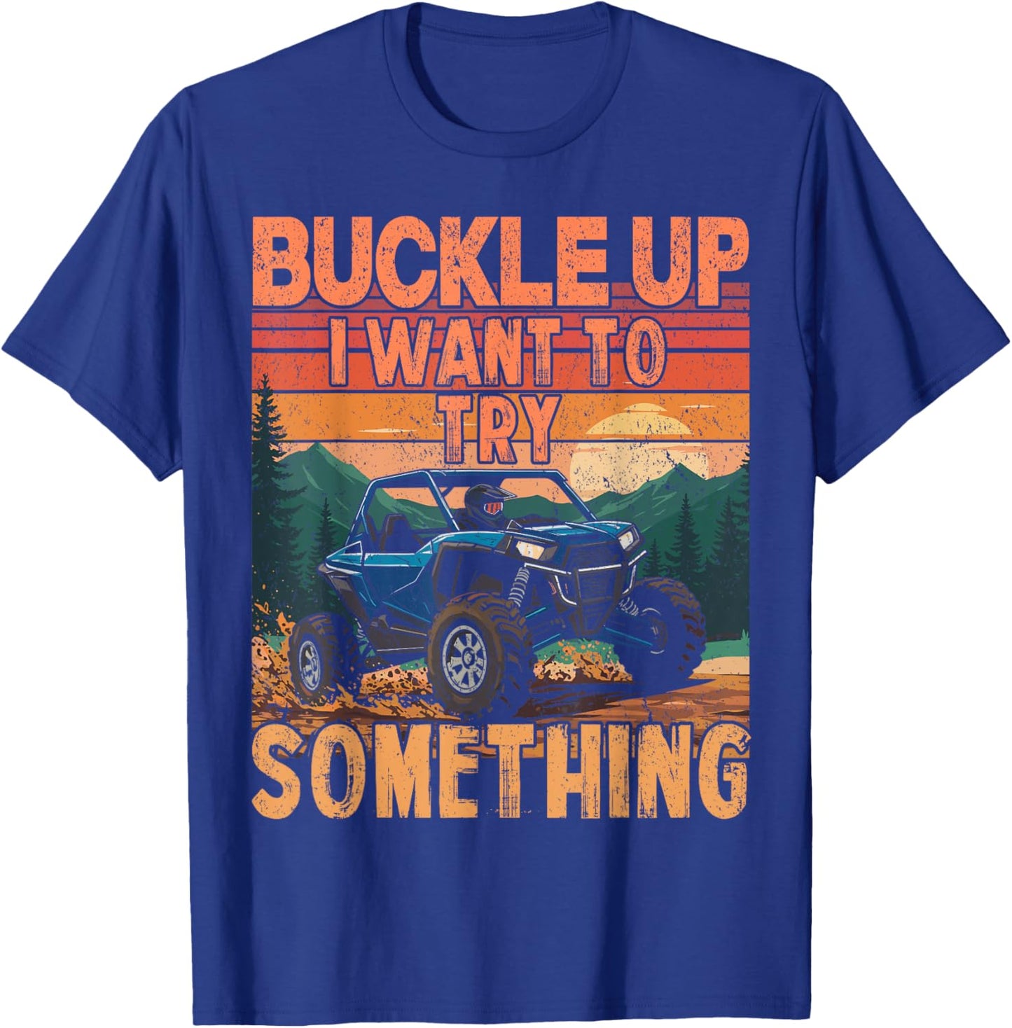UTV funny buckle up i want to try something UTV retro T-Shirt - T-Shirt | Royal