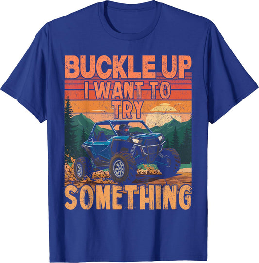UTV funny buckle up i want to try something UTV retro T-Shirt - T-Shirt | Royal