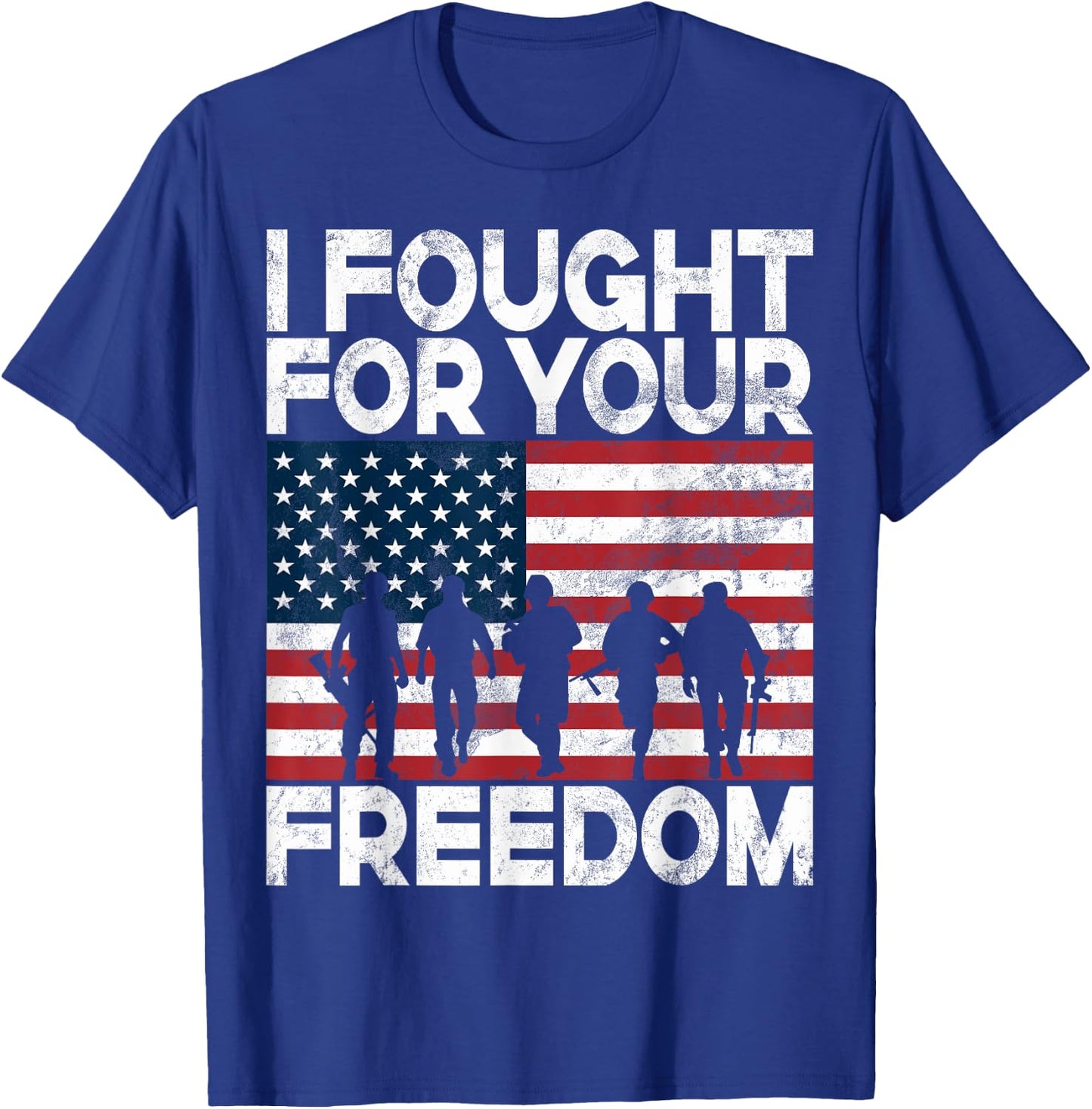 I Fought for Your Freedom Veteran T-Shirt - T-Shirt | Royal