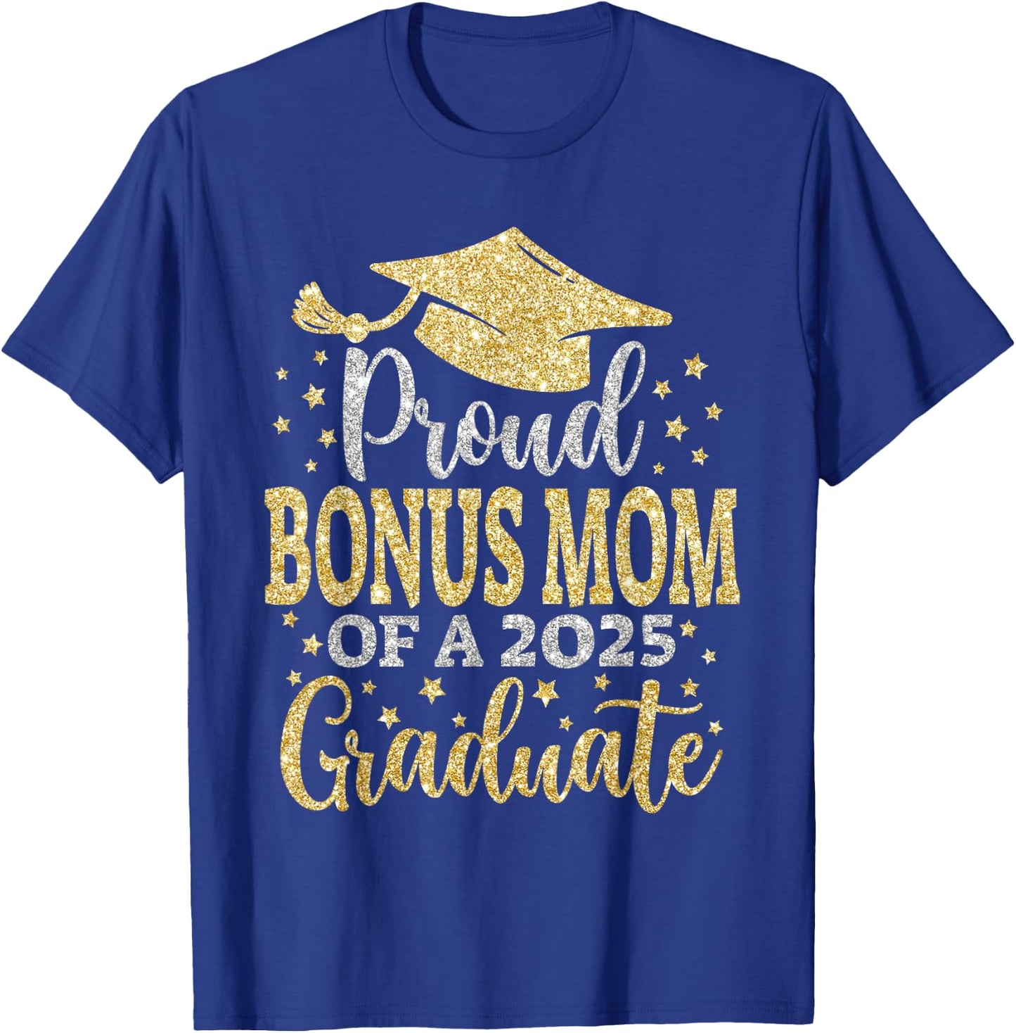 Bonus Mom Senior 2025 Proud Mom Of A Class Of 2025 Graduate T-Shirt - T-Shirt | Royal