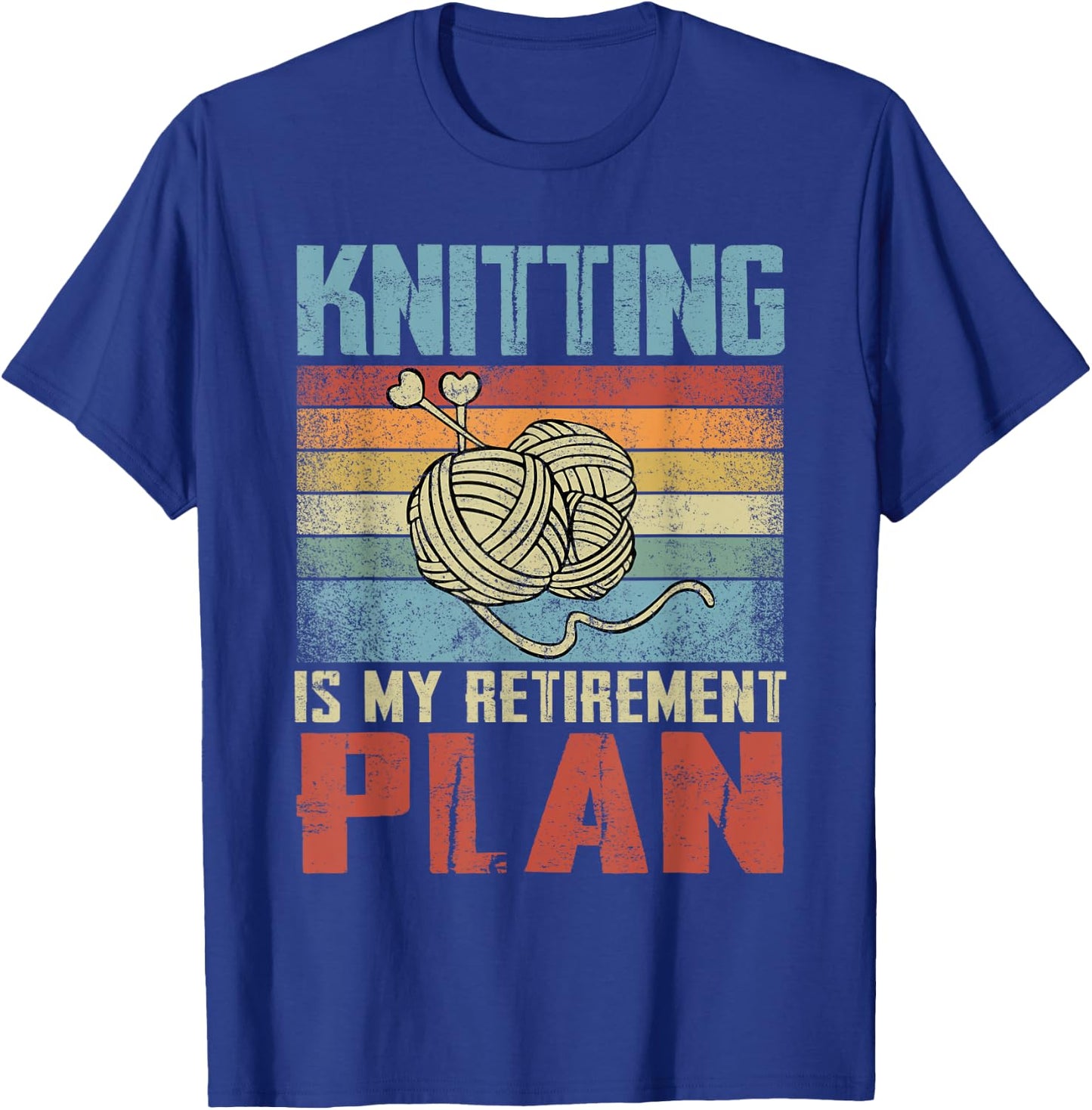 Knitting Is My Retirement Plan Retired Knitting T-Shirt - T-Shirt | Royal