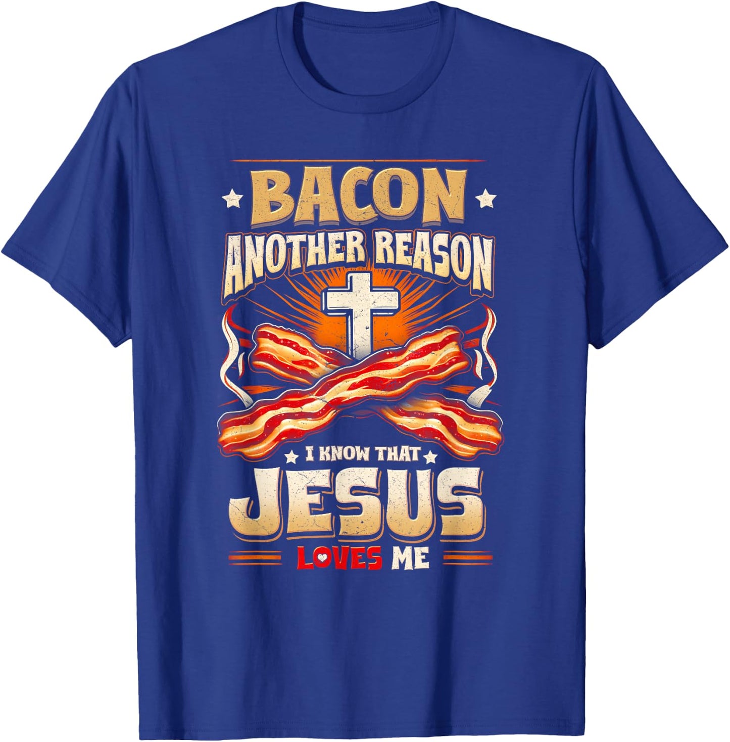 Bacon Another-Reason I Know Jesus Loves Me Bacon Jesus Love T-Shirt - T-Shirt | Royal