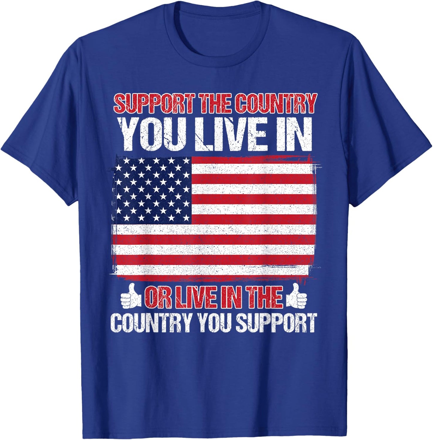 Support The Country You Live In the country you support T-Shirt - T-Shirt | Royal