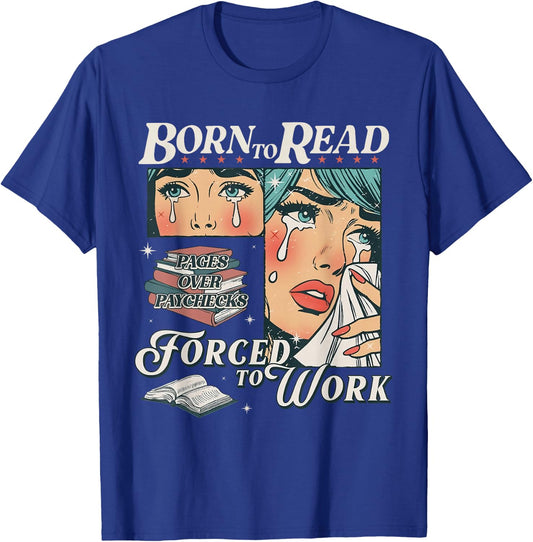 Born To Read Vintage Forced To Work Bookish Addict Bookworm T-Shirt - T-Shirt | Royal