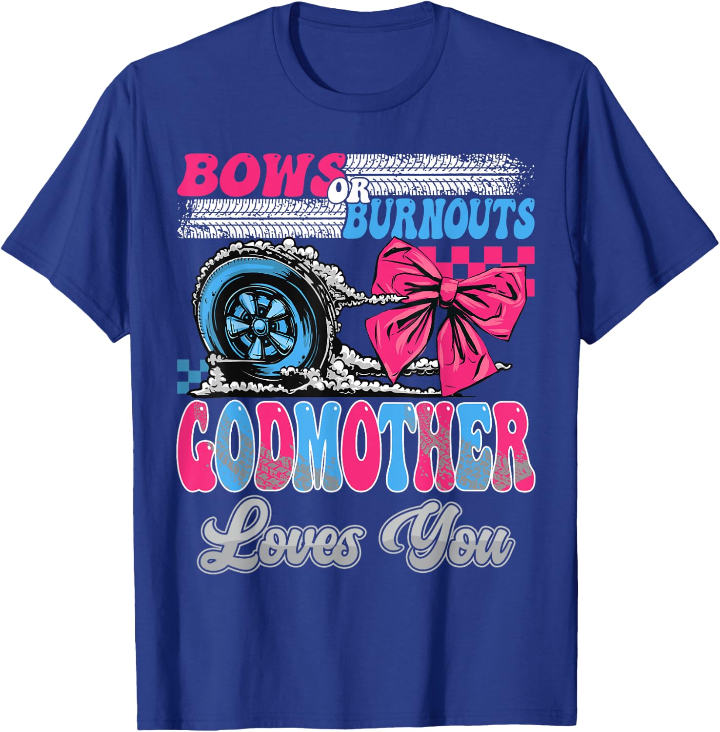 Burnouts or Bows GodMother Loves You Gender Reveal Party T-Shirt - T-Shirt | Royal