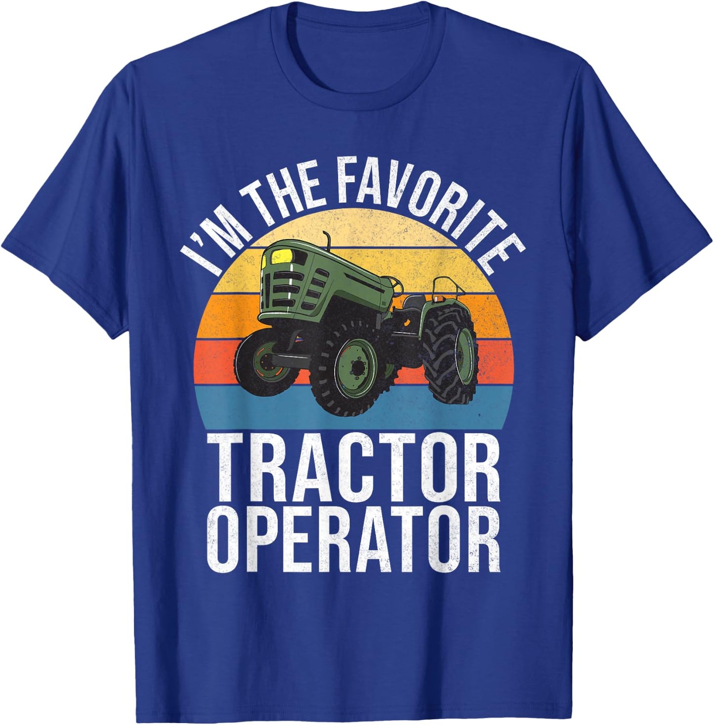Im the favorite Tractor Operator Tractor T-Shirt - T-Shirt | Royal
