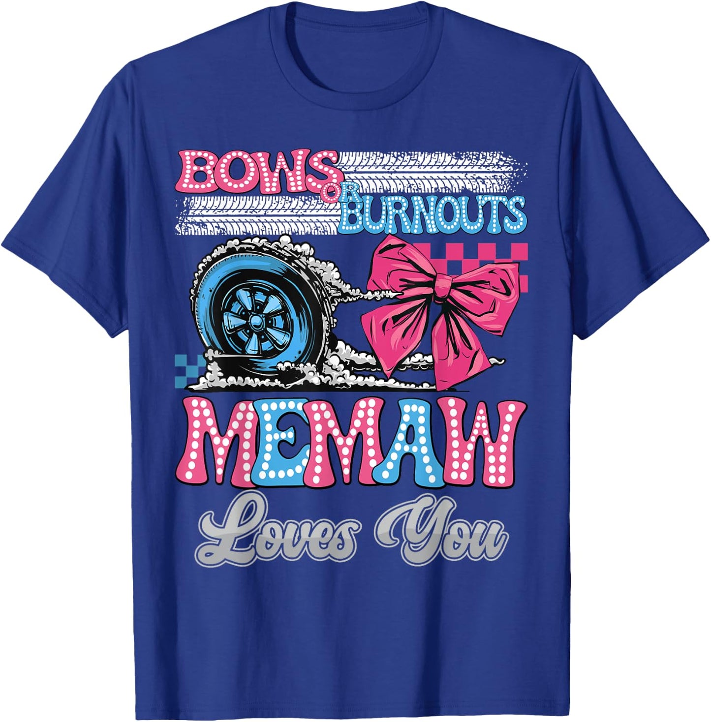 Burnouts or Bows Memaw Loves You Gender Reveal Party T-Shirt - T-Shirt | Royal