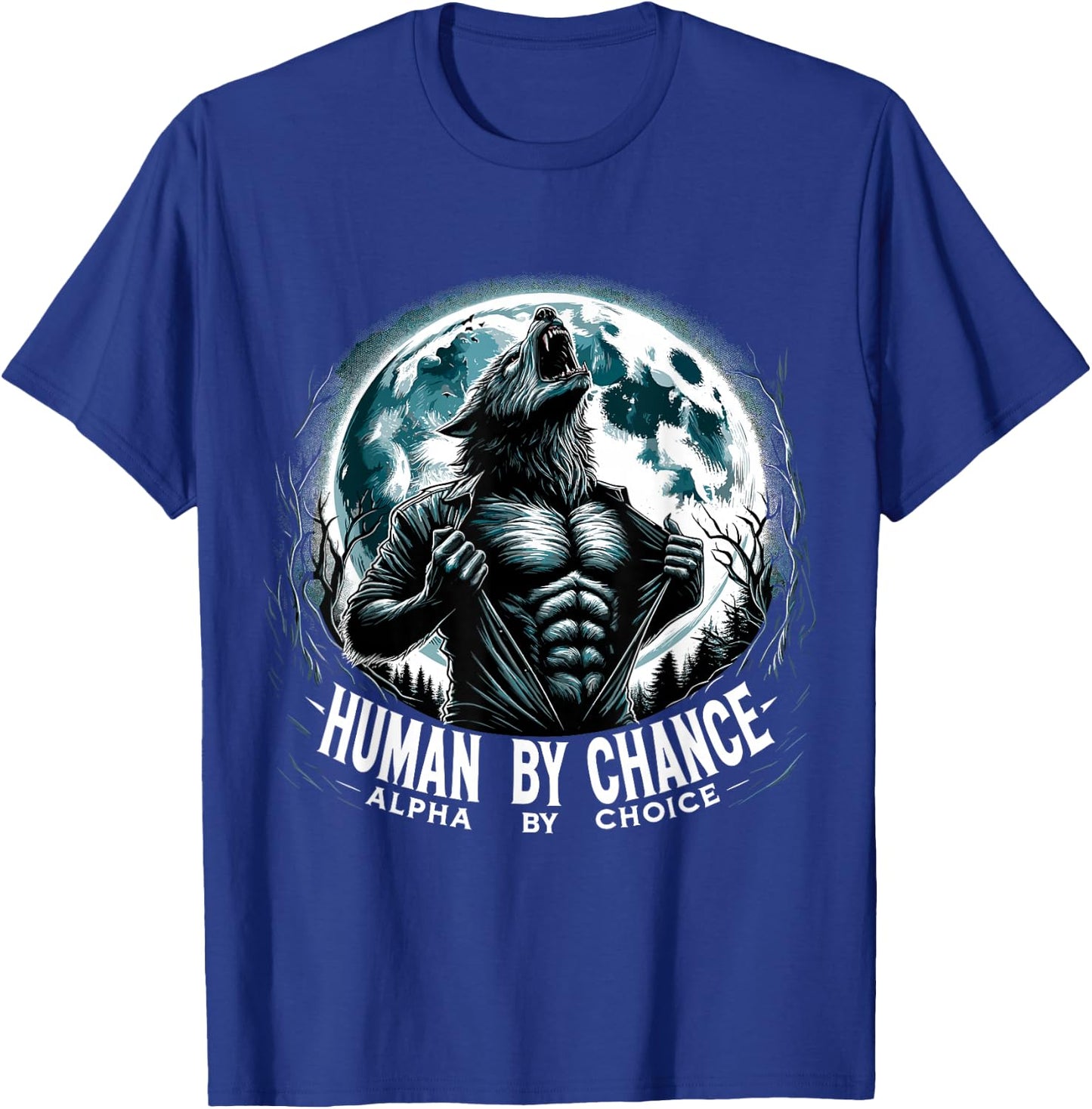 Human by Chance Alpha by Choise Alpha Wolf T-Shirt - T-Shirt | Royal