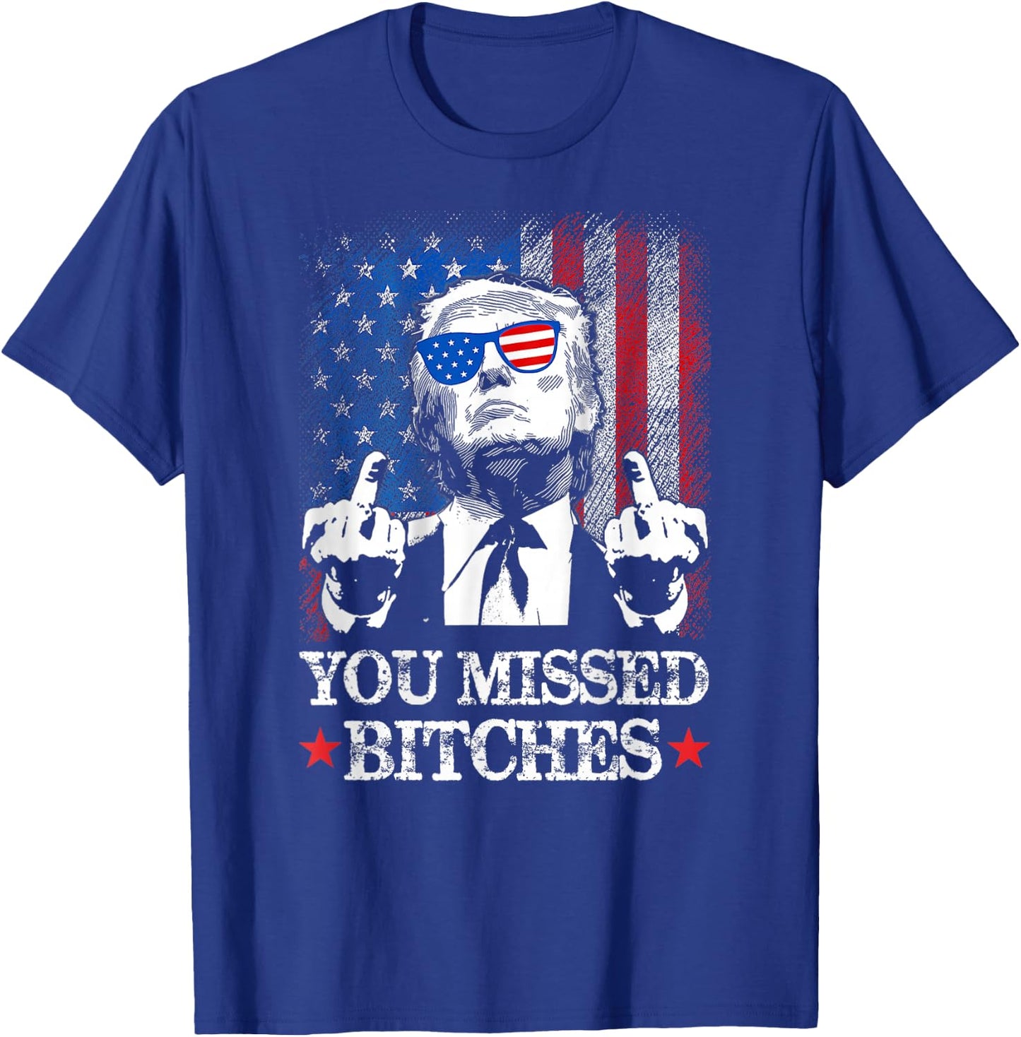 Trump You Missed Bitches Funny Trump 2024 T-Shirt - T-Shirt | Royal